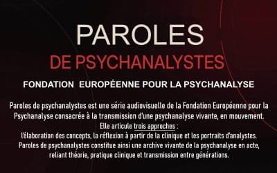 Présentation de la série « Paroles de Psychanalystes »